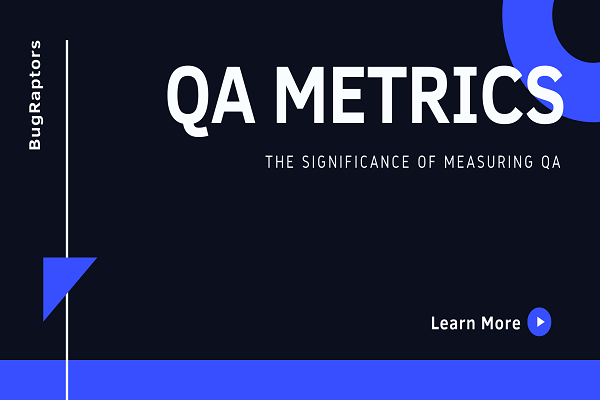 QA Metrics - Importance of Testing Metrics Within Software Development