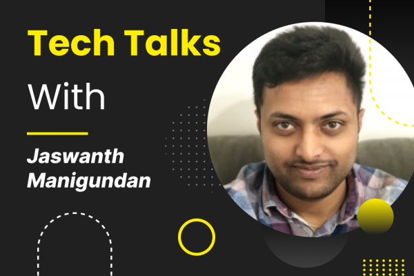 Tech Talks with Jaswanth Manigundan